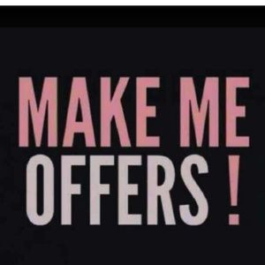 Make me reasonable offers!